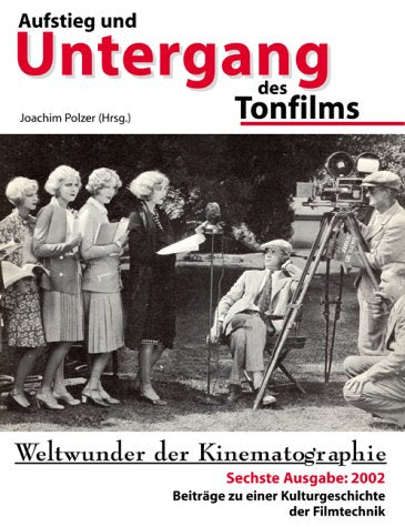 Weltwunder der Kinematographie 6/2002. Beiträge zu einer Kulturgeschichte der Filmtechnik (Buch OHNE DVD). Aufstieg und Untergang des Tonfilms/Die Zukunft des Kinos: 24p? Film, Art & Culture