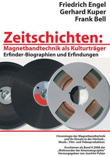 Zeitschichten: Magnetbandtechnik als Kulturträger - Erfinder-Biographien und Erfindungen - Chronologie der Magnetbandtechnik und ihr Einsatz in der Hörfunk-, Musik-, Film- und Videoproduktion Law