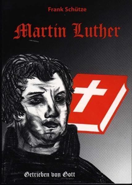 Martin Luther oder Von der Kraft des Glaubens. Trilogie / Martin Luther (Band 1 von 3) - Getrieben von Gott: Von der Kraft des Glaubens, 1483 bis 1517 Personalities