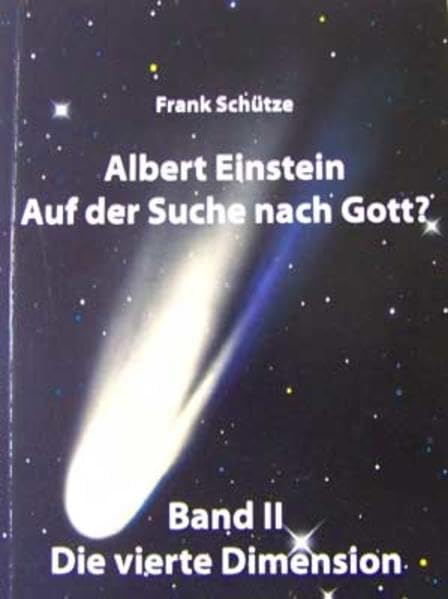 Albert Einstein - Auf der Suche nach Gott? / Band 2: Die vierte Dimension: - Triologie - (Edition Deutsche Reihe) Essays & Short Stories