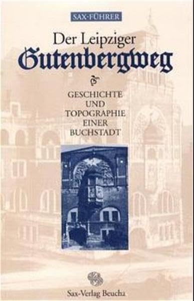 Der Leipziger Gutenbergweg. Geschichte und Topographie einer Buchstadt Leisure, Home & Garden