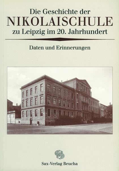 Die Geschichte der Nikolaischule zu Leipzig im 20. Jahrhundert: Daten und Erinnerungen Education & Training