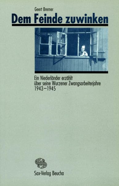 Dem Feinde zuwinken: Ein Niederländer erzählt über seine Wurzener Zwangsarbeiterjahre 1943–1945 Sports