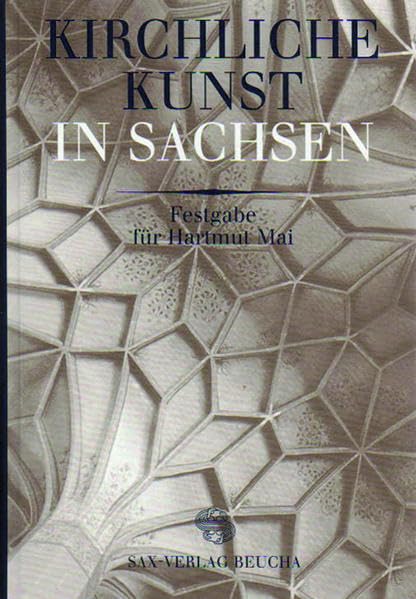 Kirchliche Kunst in Sachsen: Festgabe für Hartmut Mai Architecture