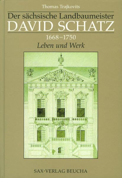 Der sächsische Landbaumeister David Schatz (1668–1750) Architecture