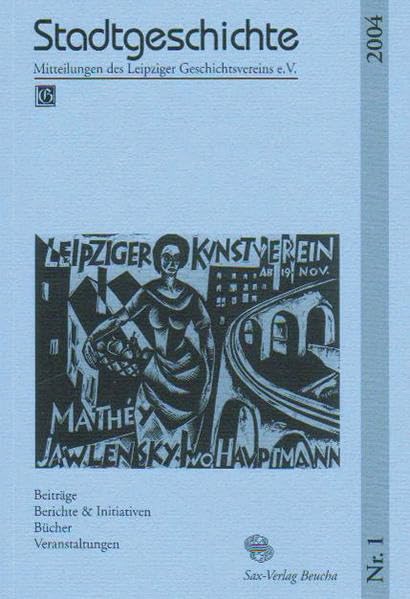 Stadtgeschichte. Mitteilungen des Leipziger Geschichtsvereins e.V.: 1/2004 Film, Art & Culture