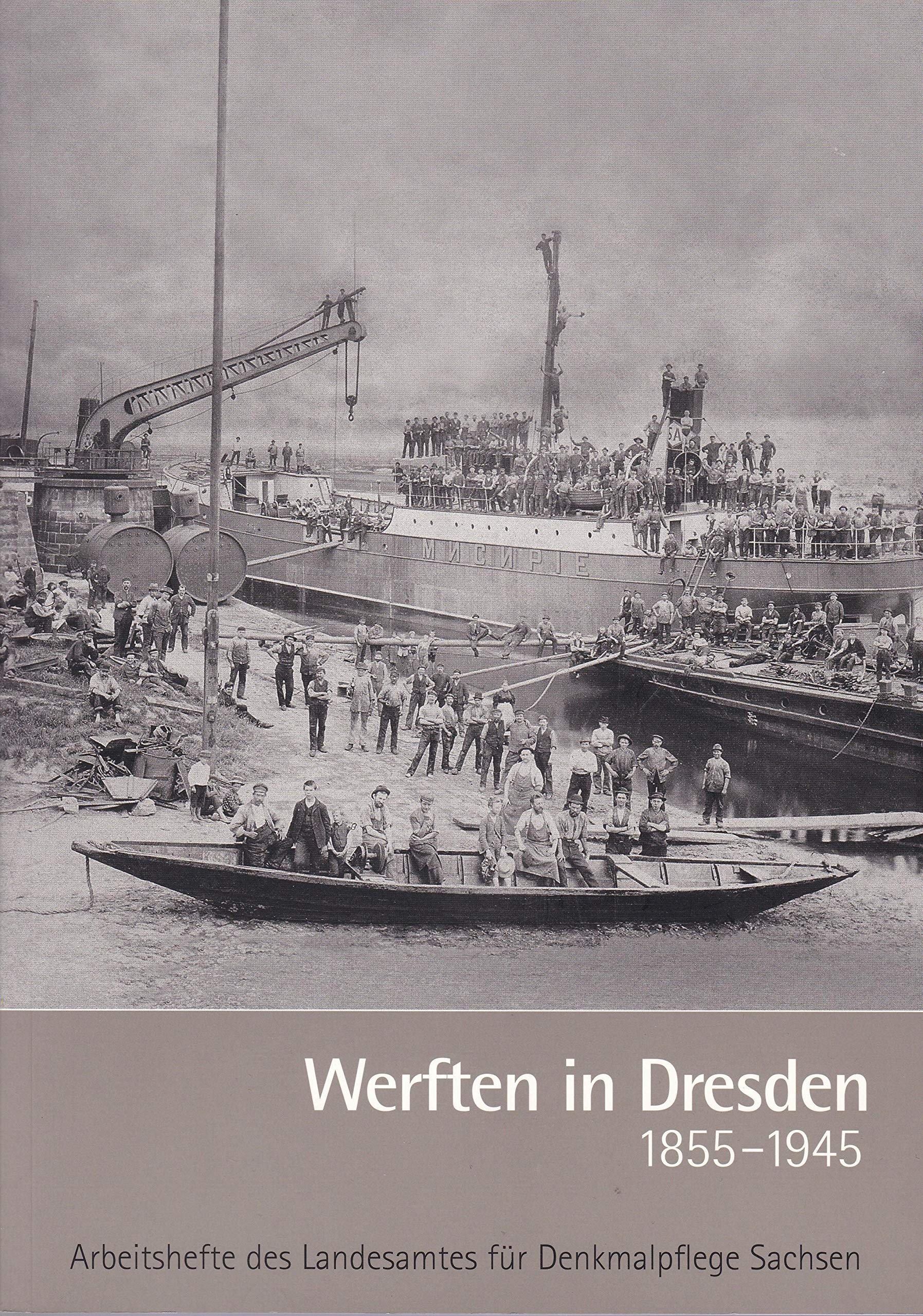 Werften in Dresden 1855 bis 1945: Arbeitsheft 6 des Landesamtes für Denkmalpflege Sachsen Architecture