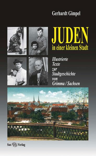 Juden in einer kleinen Stadt: Illustrierte Texte zur Stadtgeschichte von Grimma/Sachsen German history