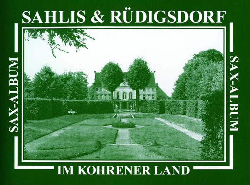 Sahlis & Rüdigsdorf im Kohrener Land: Die Parks und Herrenhäuser der Güter Sahlis und Rüdigsdorf im Kohrener Land Architecture