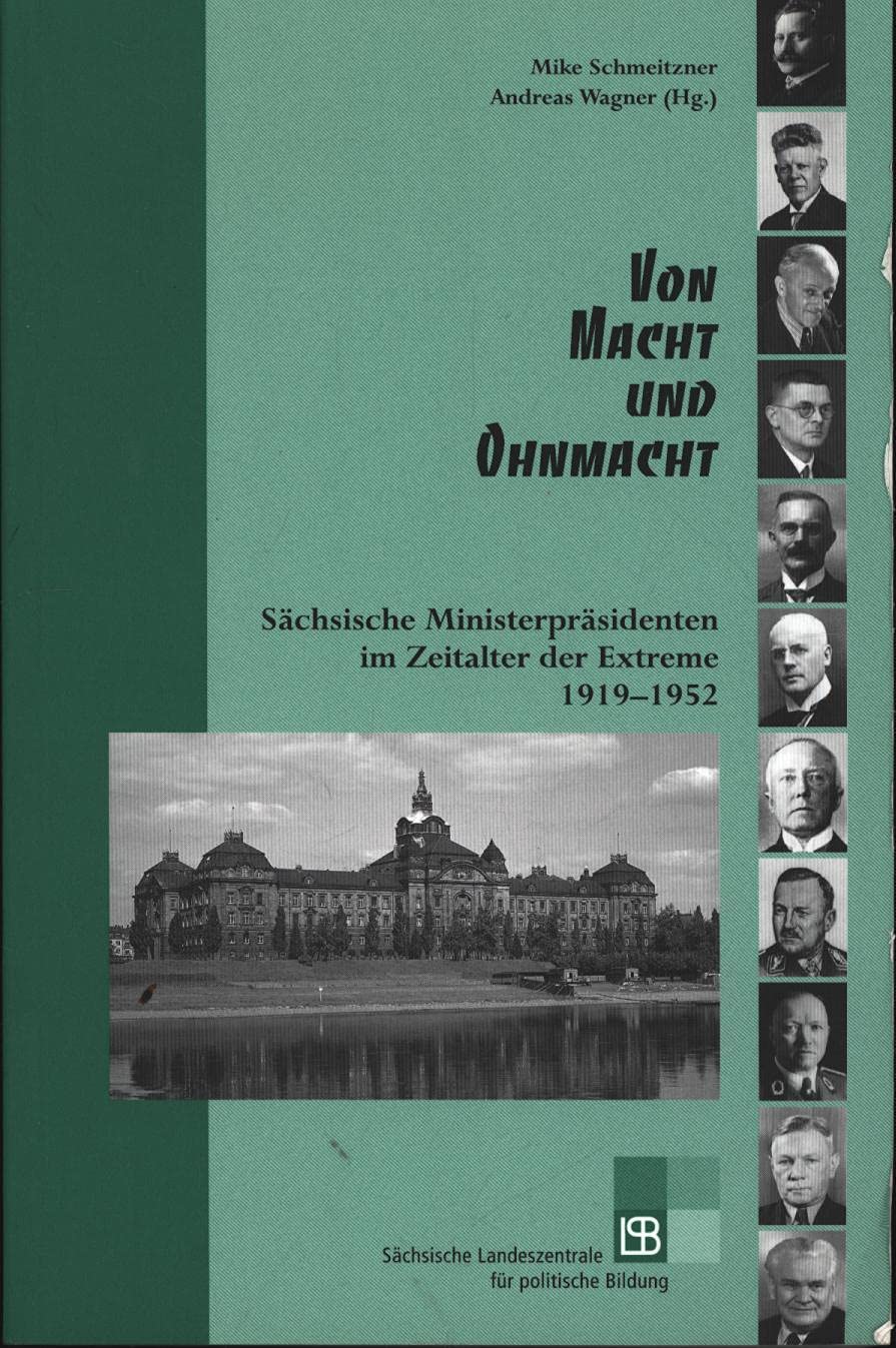 Von Macht und Ohnmacht: Sächsische Ministerpräsidenten im Zeitalter der Extreme 1919–1952 Politics & Society