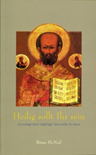 Heilig sollt ihr sein: Grundzüge einer tragfähigen Spiritualität für heute Books