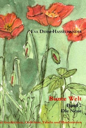 Bunte Welt. Mit Geschichten, Gedichten, Fabeln und Illustrationen / Die Neue Contemporary literature