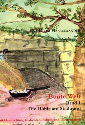 Bunte Welt. Mit Geschichten, Gedichten, Fabeln und Illustrationen / Die Höhle am Stadtrand Contemporary literature