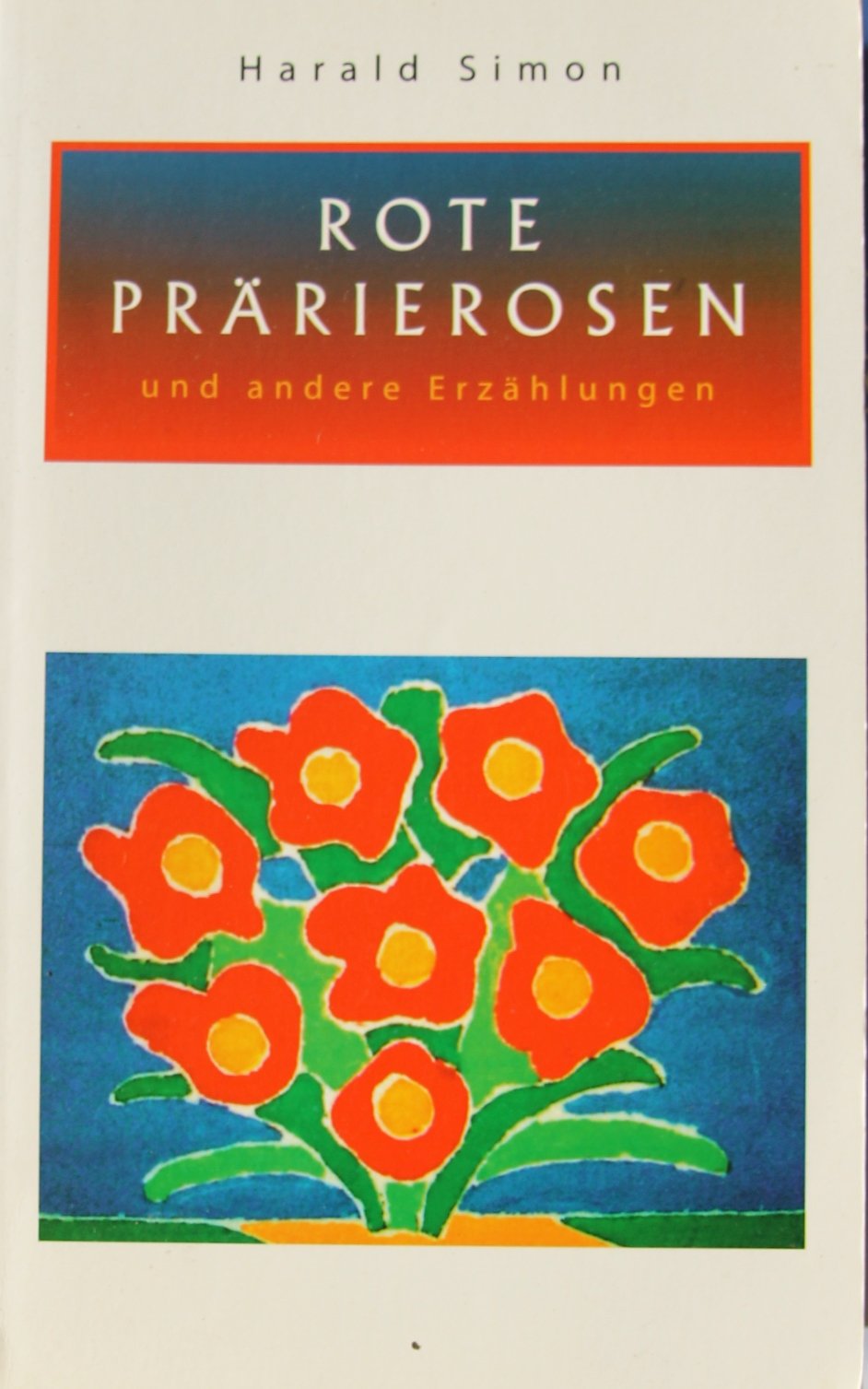 Rote Prärierosen und andere Erzählungen Contemporary literature