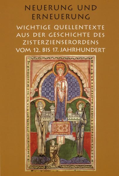 Neuerung und Erneuerung. Wichtige Quellentexte aus der Geschichte des Zisterzienserordens vom 12. bis 17. Jahrhundert Politics & History