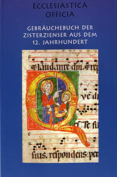 Ecclesiastica officia: Gebräuchebuch der Zisterzienser aus dem 12. Jahrhundert Politics & History