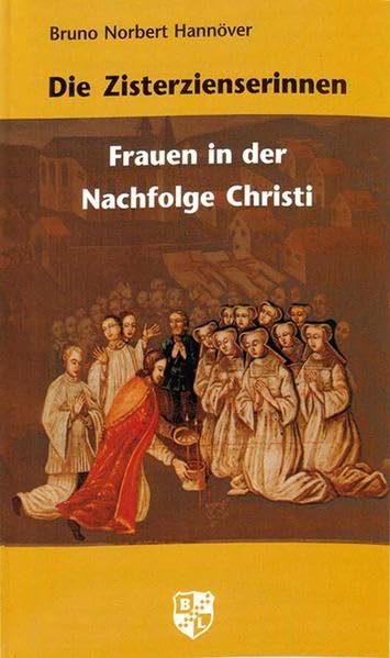Die Zisterzienserinnen: Frauen in der Nachfolge Christi Religion & Esotericism