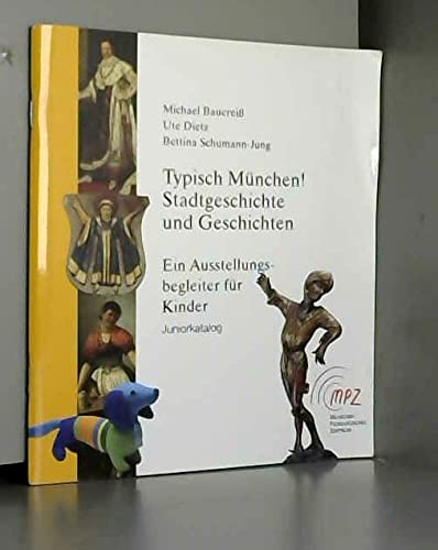 Typisch München! Stadtgeschichte und Geschichten: Ein Ausstellungsbegleiter für Kinder Children's books