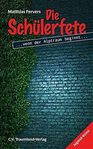 Die Schülerfete: Wenn der Alptraum beginnt . . .. Jugend-Krimi Fiction