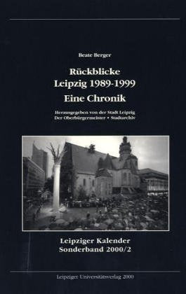 Rückblicke Leipzig 1989-1999: Eine Chronik German history
