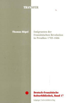Emigranten der Französischen Revolution in Preussen 1789-1806: Eine Studie in vergleichender Perspektive German history