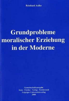 Grundprobleme moralischer Erziehung in der Moderne: Locke - Rousseau - Kant Philosophy