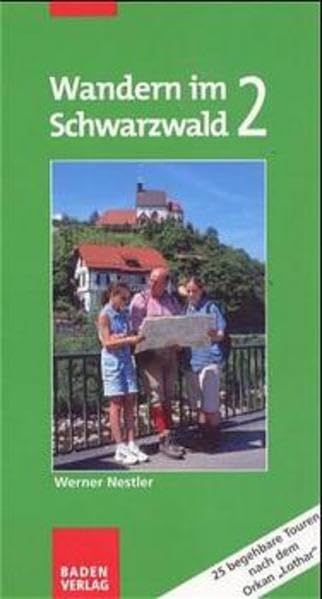 Wandern im Schwarzwald, Tl.2, 25 begehbare Wanderwege nach dem Orkan 'Lothar' Hiking & Cycling