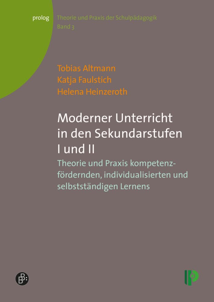 Moderner Unterricht in den Sekundarstufen I und II: Theorie und Praxis kompetenzfördernden, individualisierten und selbstständigen Lernens (Theorie ... – Theorie und Praxis der Schulpädagogik) Education & Training