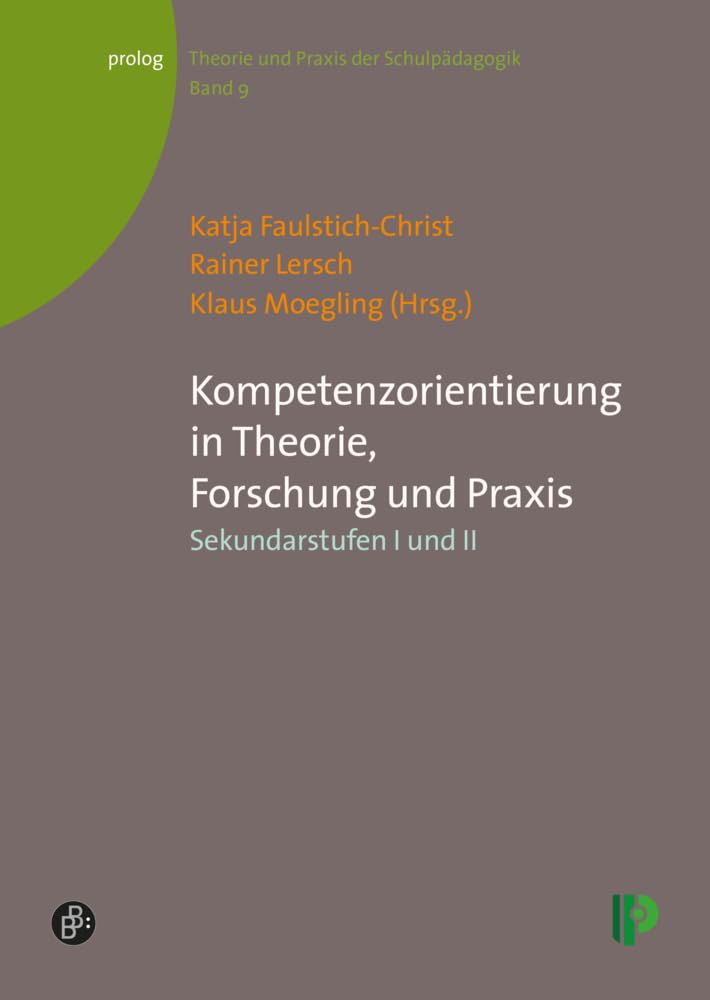 Kompetenzorientierung in Theorie, Forschung und Praxis: Sekundarstufen I und II (Theorie und Praxis der Schulpädagogik) (prolog – Theorie und Praxis der Schulpädagogik) Education & Training