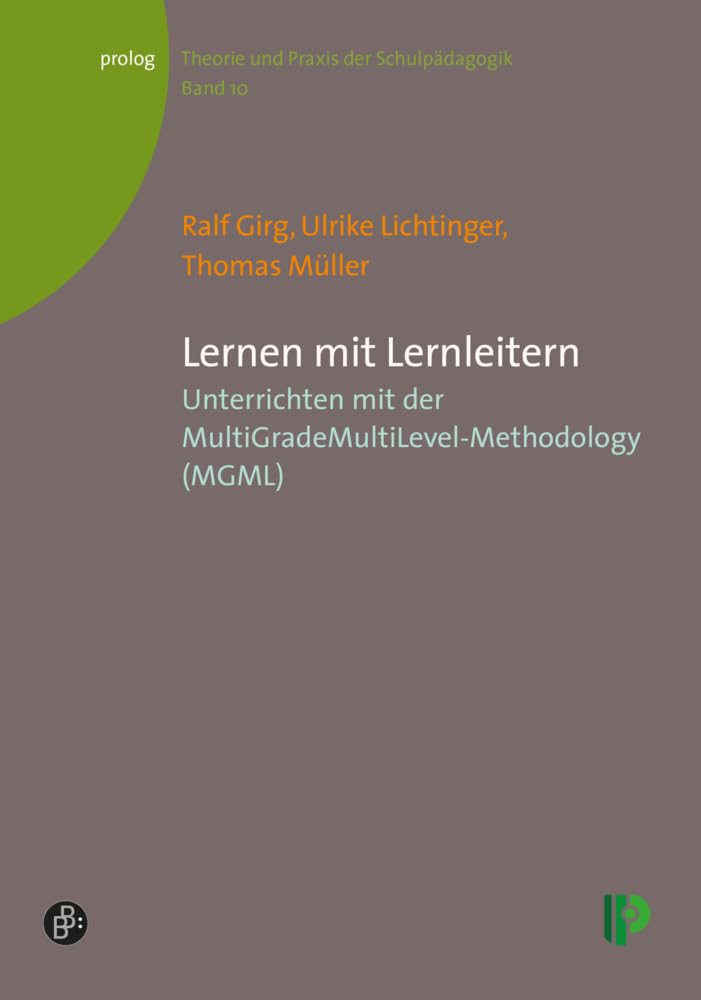 Lernen mit Lernleitern: Unterrichten mit der MultiGradeMultiLevel-Methodology (MGML) (Theorie und Praxis der Schulpädagogik) (prolog – Theorie und Praxis der Schulpädagogik) Education & Training