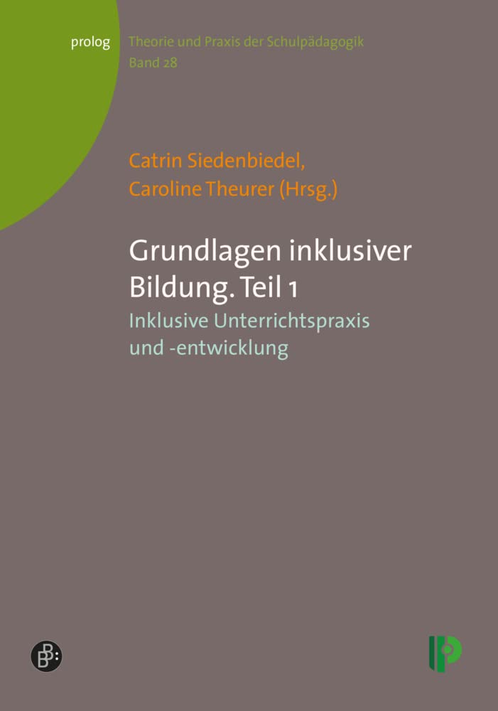 Grundlagen inklusiver Bildung. Teil 1: Inklusive Unterrichtspraxis und -entwicklung (Theorie und Praxis der Schulpädagogik) (prolog – Theorie und Praxis der Schulpädagogik) Education & Training
