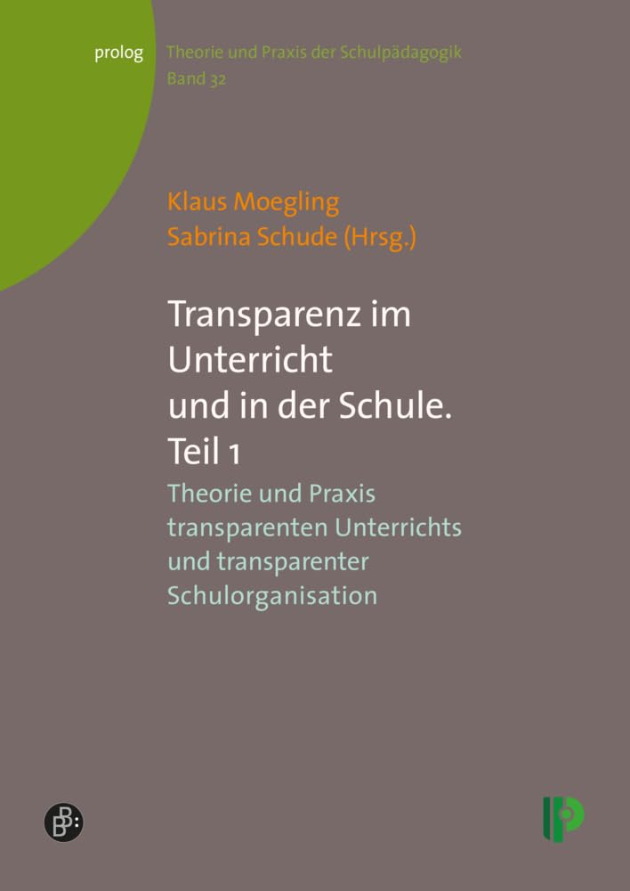 Transparenz im Unterricht und in der Schule. Teil 1: Theorie und Praxis transparenten Unterrichts und transparenter Schulorganisation (Theorie und ... – Theorie und Praxis der Schulpädagogik) Education & Training