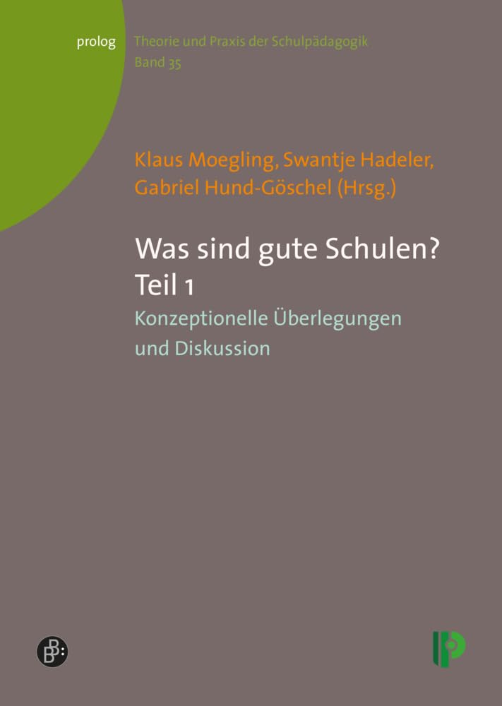 Was sind gute Schulen?: Teil 1: Konzeptionelle Überlegungen und Diskussion (Theorie und Praxis der Schulpädagogik) (prolog – Theorie und Praxis der Schulpädagogik) Education & Training