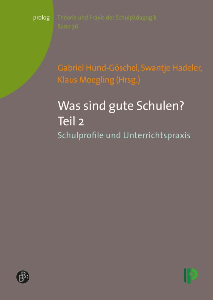 Was sind gute Schulen?: Teil 2: Schulprofile und Unterrichtspraxis (Theorie und Praxis der Schulpädagogik) (prolog – Theorie und Praxis der Schulpädagogik) Education & Training