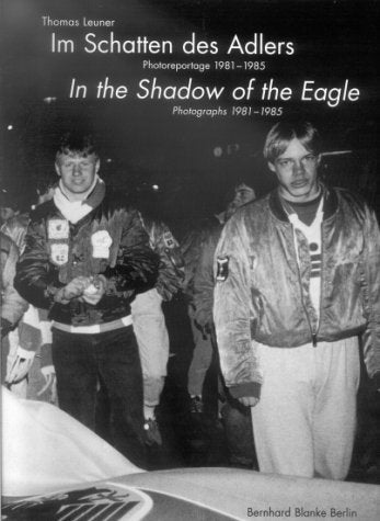 Im Schatten des Adlers /In the Shadow of the Eagle. Photoreportage 1981-1985 /Photographs 1981-1985 Books