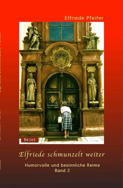 Elfriede schmunzelt weiter: Humorvolle und besinnliche Reime einer lebensfrohen Rentnerin. Band 2 Poetry