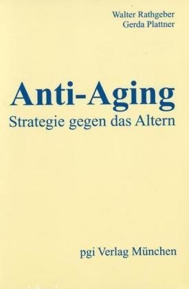 Anti-Aging - Strategie gegen das Altern: Die neue modifizierte Formula für das Erreichen der genetisch vorgegebenen Lebensspanne von weit über 100 Jahren (Orthomolekularmedizin) Health, Nutrition & Fitness