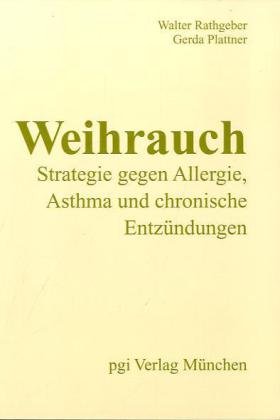 Weihrauch - Strategie gegen Allergie, Asthma und chronische Entzündungen: Die neue modifizierte Formula zur Allergietherapie mit Weihrauch und anderen ... Naturstoffen (Orthomolekularmedizin) Medicine