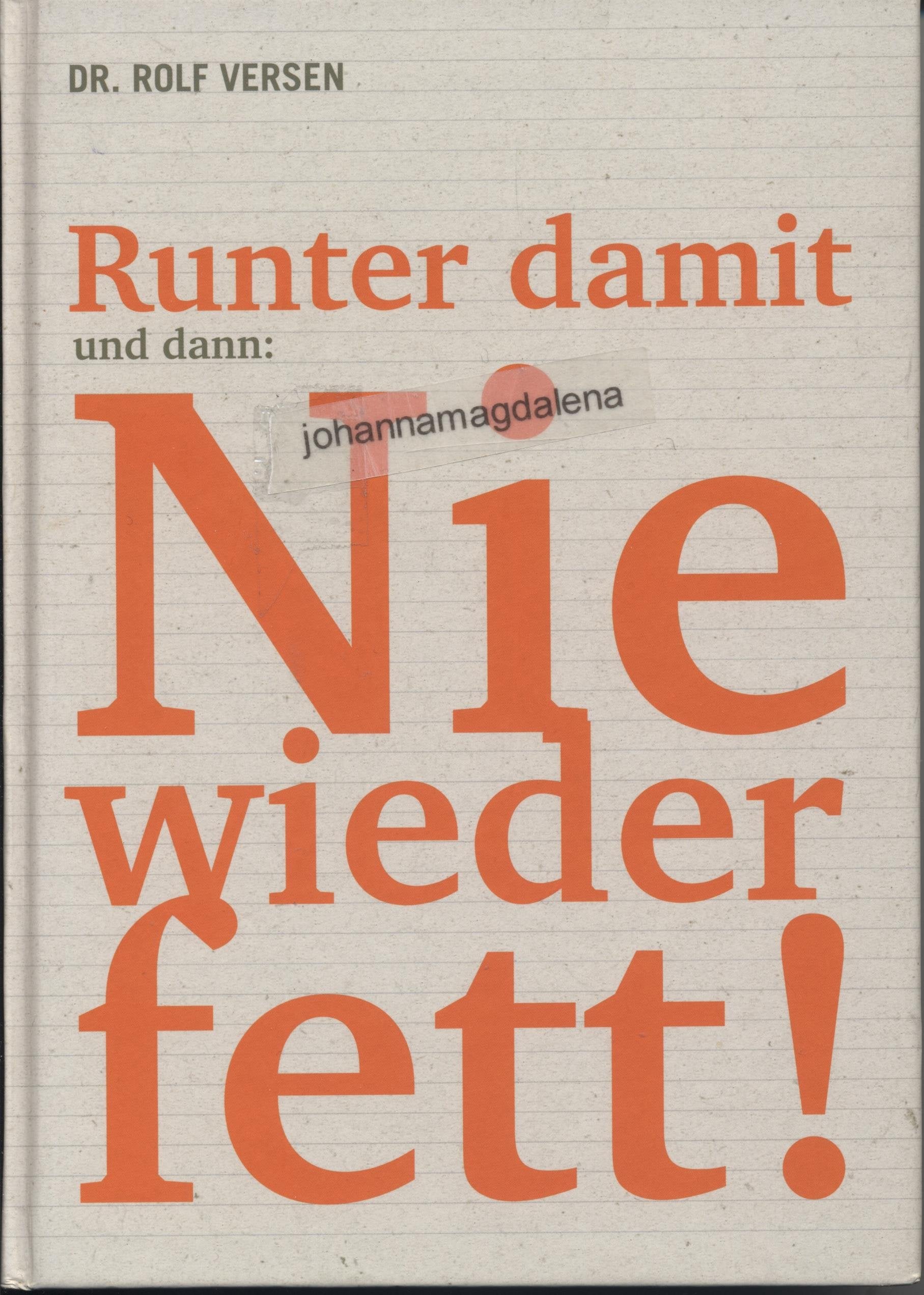 Runter damit - und dann Nie wieder fett Health, Nutrition & Fitness