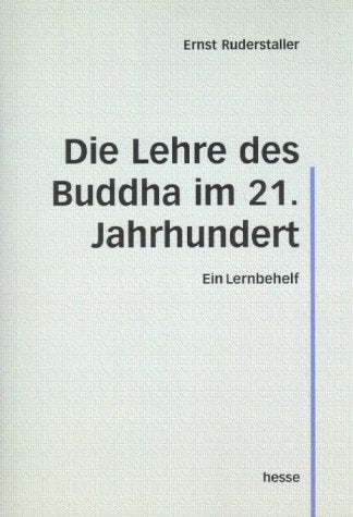 Die Lehre des Buddha im 21. Jahrhundert. Ein Lernbehelf Books
