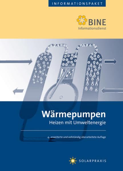 Wärmepumpen: Heizen mit Umweltenergie (BINE-Informationspaket) Business & Technology