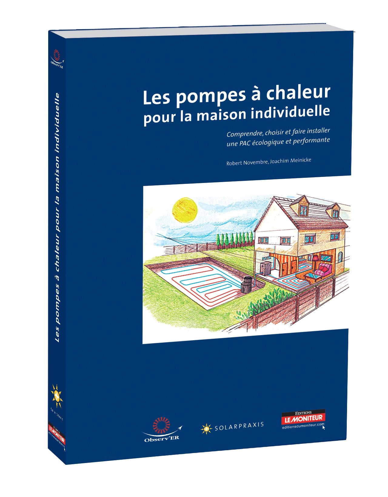 Les pompes à chaleur pour la maison individuelle: Comprendre, choisir et faire installer une PAC écologique et performante Business & Technology
