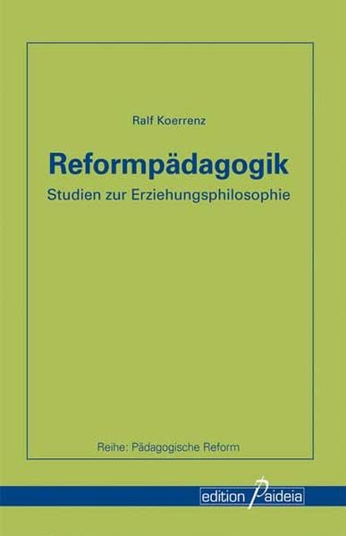 Reformpädagogik: Studien zur Erziehungsphilosophie (Edition Paideia) Books