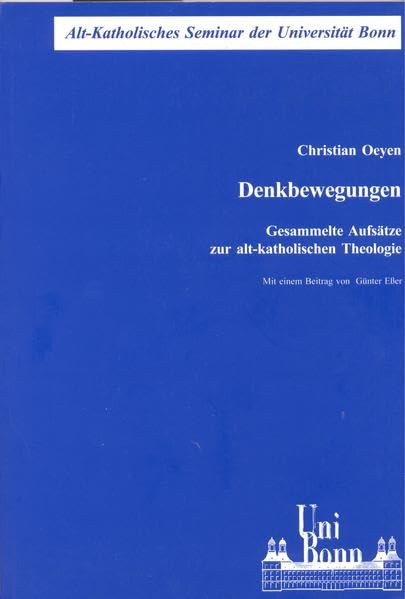 Denkbewegungen: Gesammelte Aufsätze zur alt-katholischen Theologie (Schriftenreihe des Alt-Katholischen Seminars der Rheinischen ... Bonn - Reihe B (Darstellungen und Studien)) Religion & Esotericism