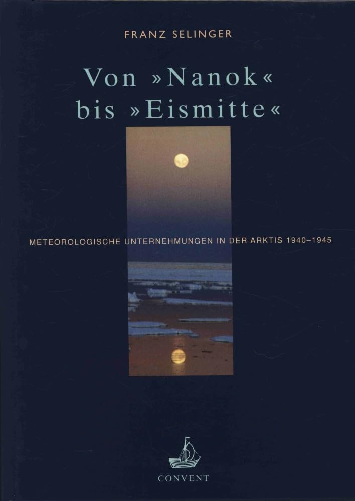 Von "Nanok" bis "Eismitte": Meteorologische Unternehmungen in der Arktis 1940-1945 German history