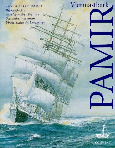 Viermastbark PAMIR - Die Geschichte eines legendaeren P-Liners, geschildert von einem Ueberlebenden des Untergangs Business & Technology