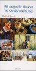 50 originelle Museen in Norddeutschland Travel