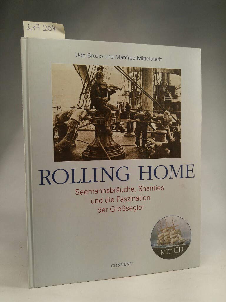 Rolling Home: Seemannsbräuche, Shanties und die Faszination der Grosssegler General education