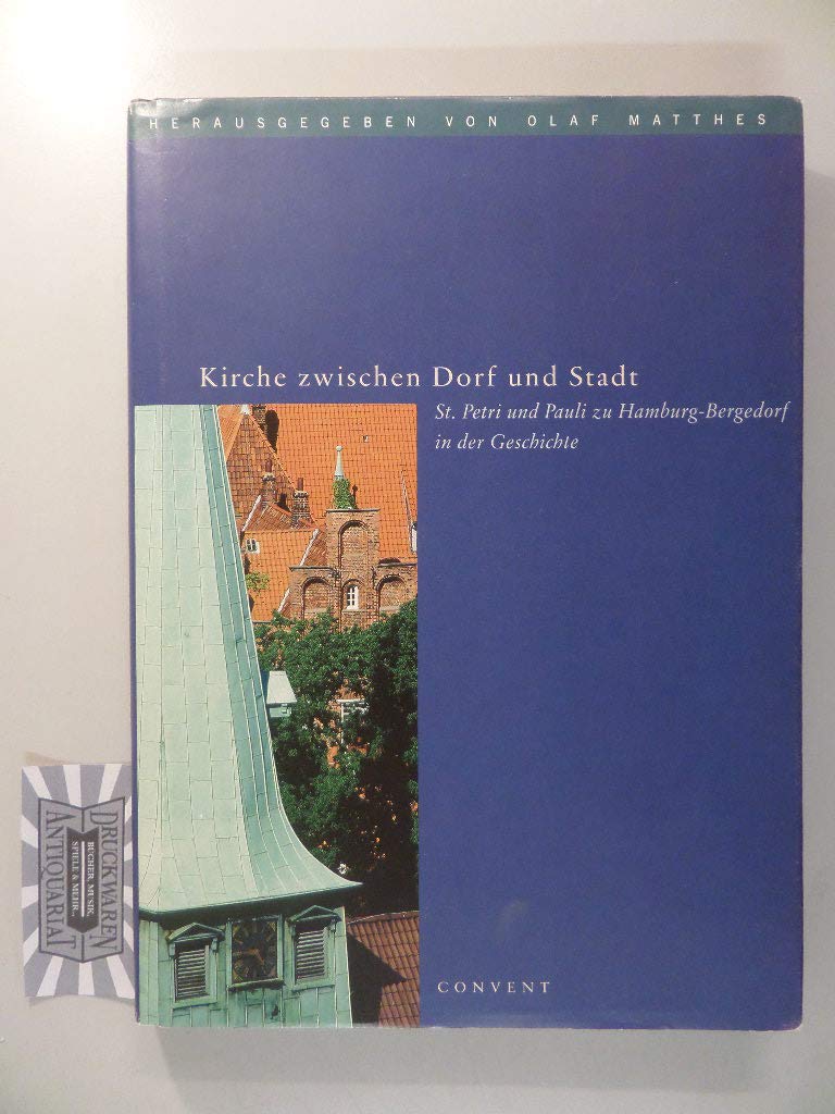 Kirche zwischen Dorf und Stadt: St. Petri und Pauli zu Hamburg-Bergedorf in der Geschichte. Vorw. v. Christian Eilrich, Helmut Hoffmann u. a. Religion & Esotericism