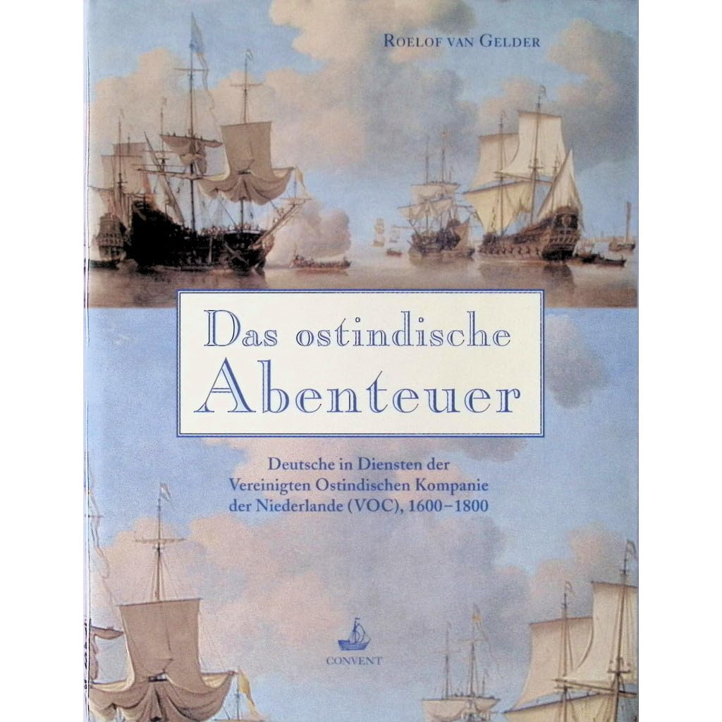 Das ostindische Abenteuer: Deutsche in Diensten der Ostindischen Kompanie der Niederlande (VOC), 1600-1800 (Schriften des Deutschen Schiffahrtsmuseums) Business, Finance & Career